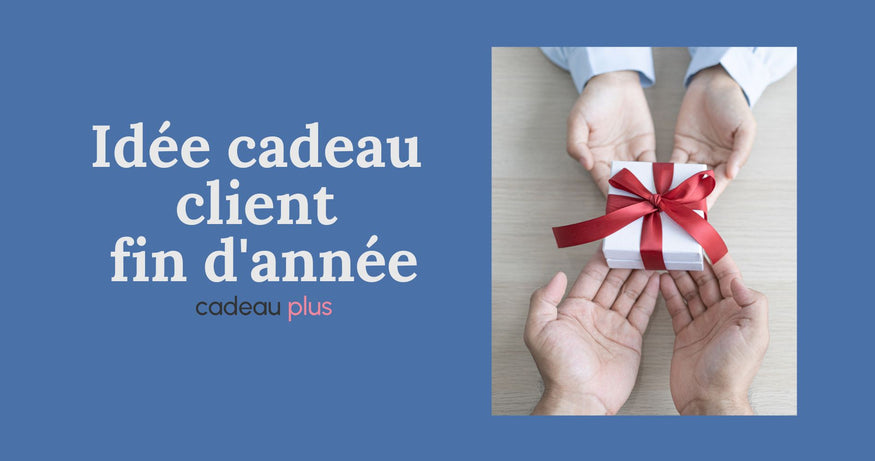 idée cadeau client fin d'année