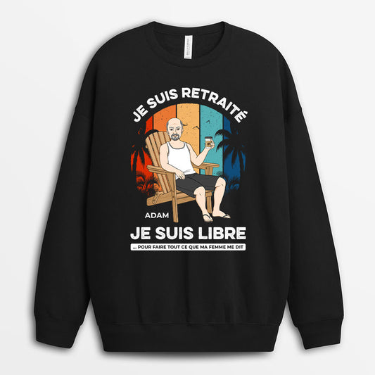 1272WFR1 sweatshirt je suis retraite je suis libre personnalise