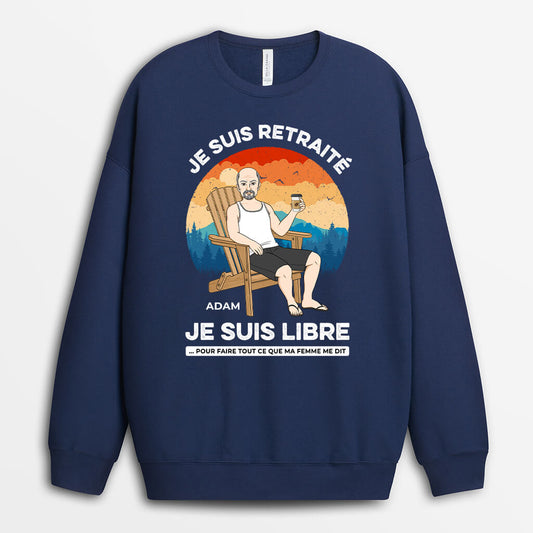 1272WFR2 sweatshirt je suis retraite je suis libre personnalise