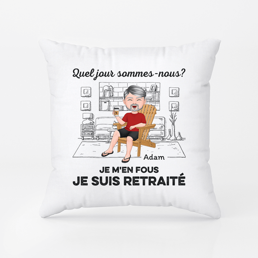 1665PFR2 coussin quel jour sommes nous peu importe je suis en retraite personnalise