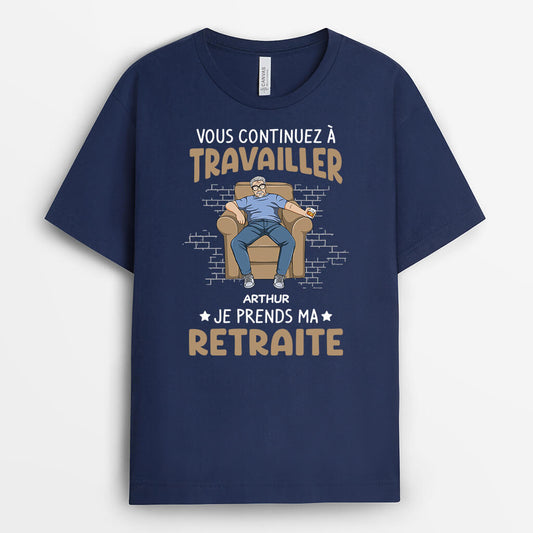 2062AFR2 t shirt vous continuez a travailler je prends ma retraite personnalise