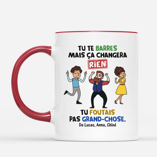 2463MFR2 mug tu te barres mais ca changera rien personnalise