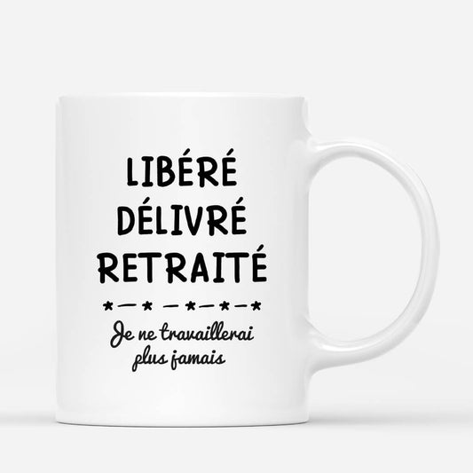 2558MFR2 mug libere delivre retraite je ne travaillerai plus jamais personnalise_b7f7f769 e1ac 493e 92b8 953c4b82e39a