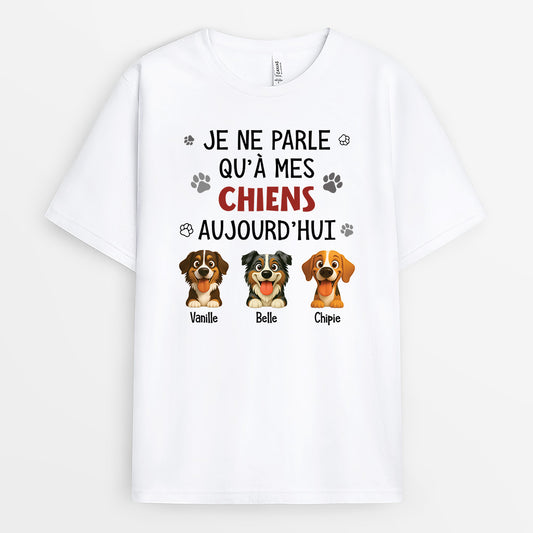 6179AFR1 t shirt personnalise je ne parle qu_a mes chiens aujourd_hui 6179a3kmc