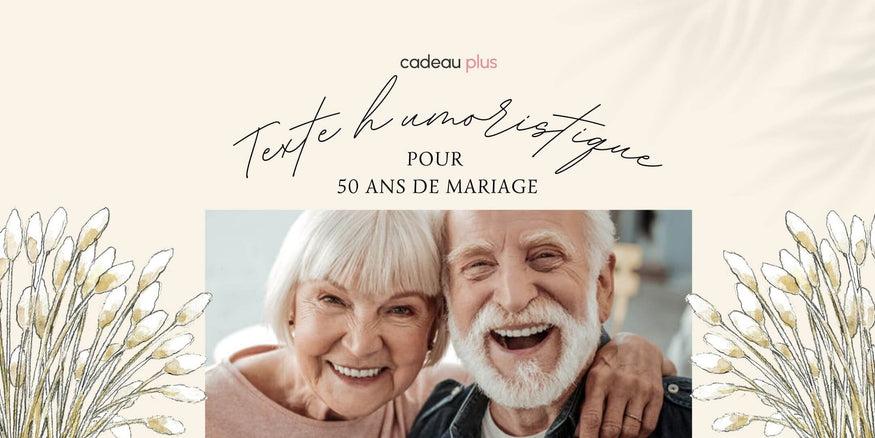 texte 50 ans de mariage humoristique