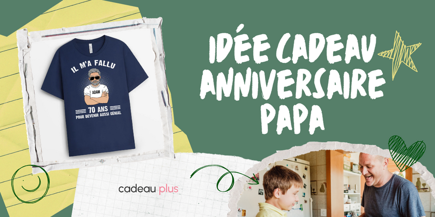 Idée cadeau anniversaire papa