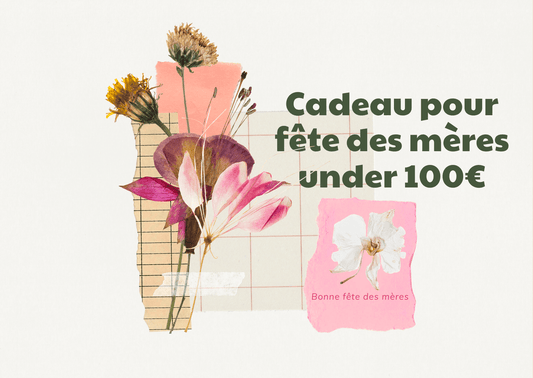 Cadeau pour fête des mères under 100€ : Notre sélection d'idées originales et abordables