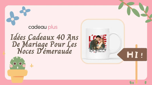 Idées Cadeaux 40 Ans De Mariage Pour Les Noces D’émeraude