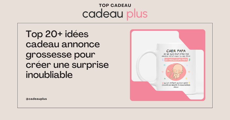 Top 20+ idées cadeau annonce grossesse pour créer une surprise inoubliable