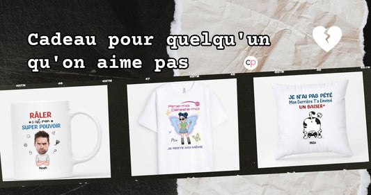 Cadeau Pour Quelqu'un Qu'on Aime Pas