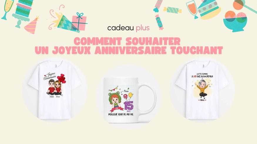 Comment Souhaiter Un Joyeux Anniversaire Touchant