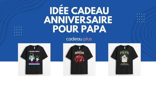 Idée Cadeau Anniversaire Papa