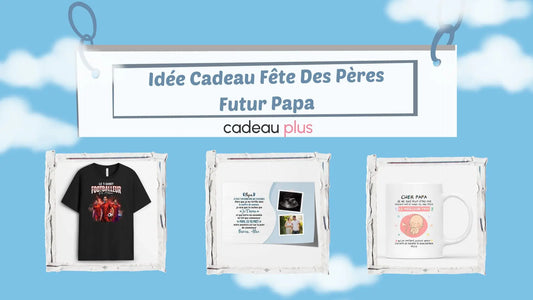 Idée Cadeau Fête Des Pères Futur Papa