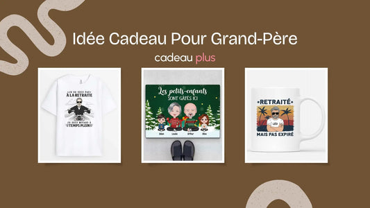 Idée Cadeau Pour Grand-Père