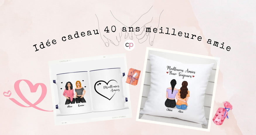 idée cadeau 40 ans meilleure amie