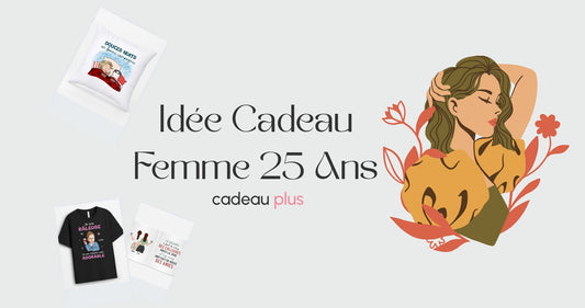 Idée Cadeau Femme 25 Ans
