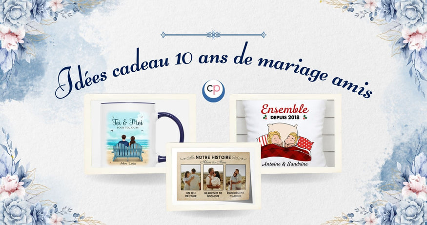 idées cadeau 10 ans de mariage amis