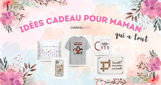 idées cadeau pour maman qui a tout