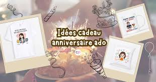 Idee cadeau anniversaire ado
