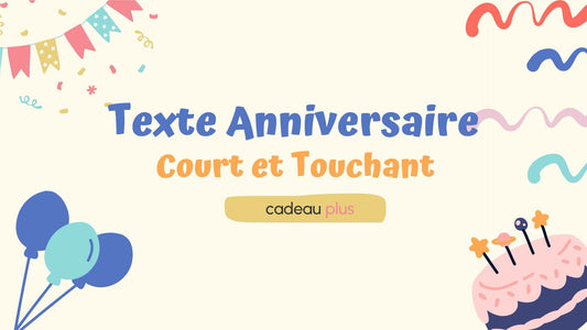 Texte Anniversaire Court et Touchant
