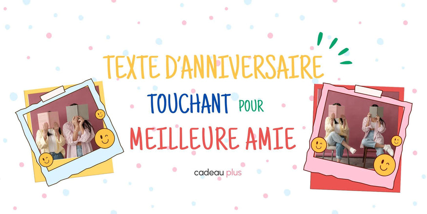 Texte anniversaire meilleure amie touchant