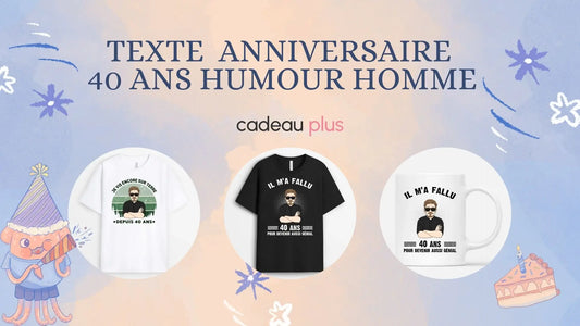 Texte Anniversaire 40 Ans Humour Homme