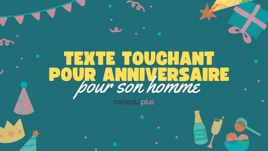 Texte Touchant pour Anniversaire pour Son Homme
