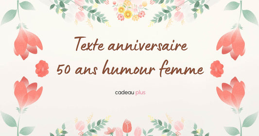 Texte Anniversaire 50 Ans Humour Femme