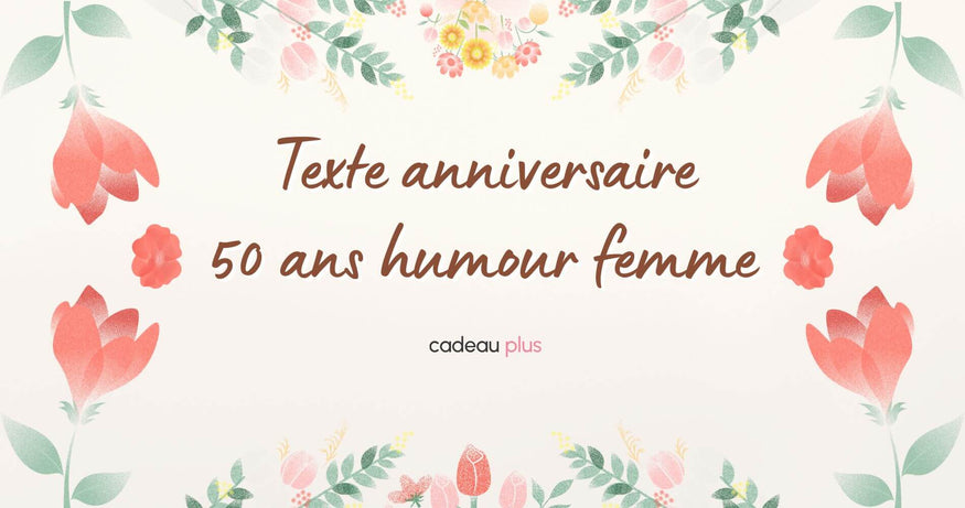 Texte Anniversaire 50 Ans Humour Femme
