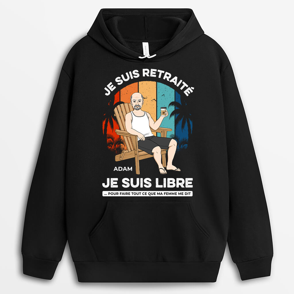 1272HFR1 sweat a capuche je suis retraite je suis libre personnalise