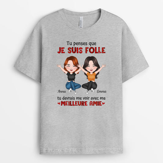 1283AFR2 t shirt tu penses que je suis fou tu devrais me voir avec mon meilleur ami personnalise