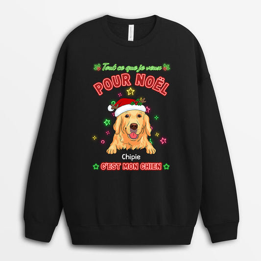 1368WFR1 sweatshirt tout ce que je veux pour noel cest mon chien personnalise