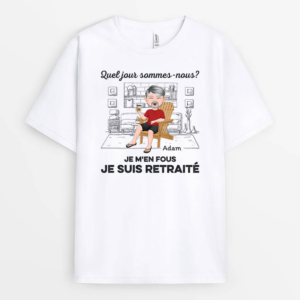 1665AFR2 t shirt quel jour sommes nous peu importeje suis en retraite personnalise