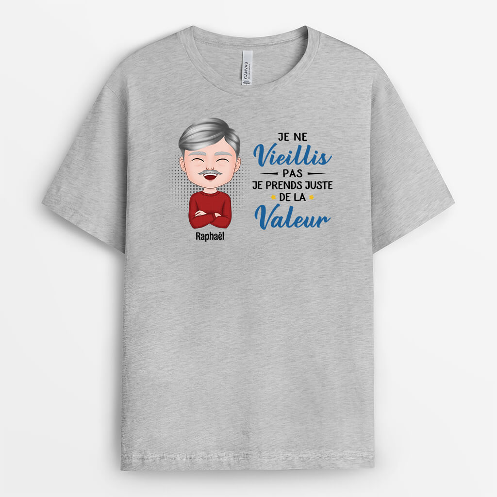 2075AFR2 t shirt je ne vieillis pas je prends juste de la valeur personnalise