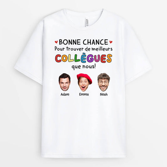 2449AFR1 bonne chance pour trouver de meilleur collegue que nous avec visages t shirt collegue personnalise