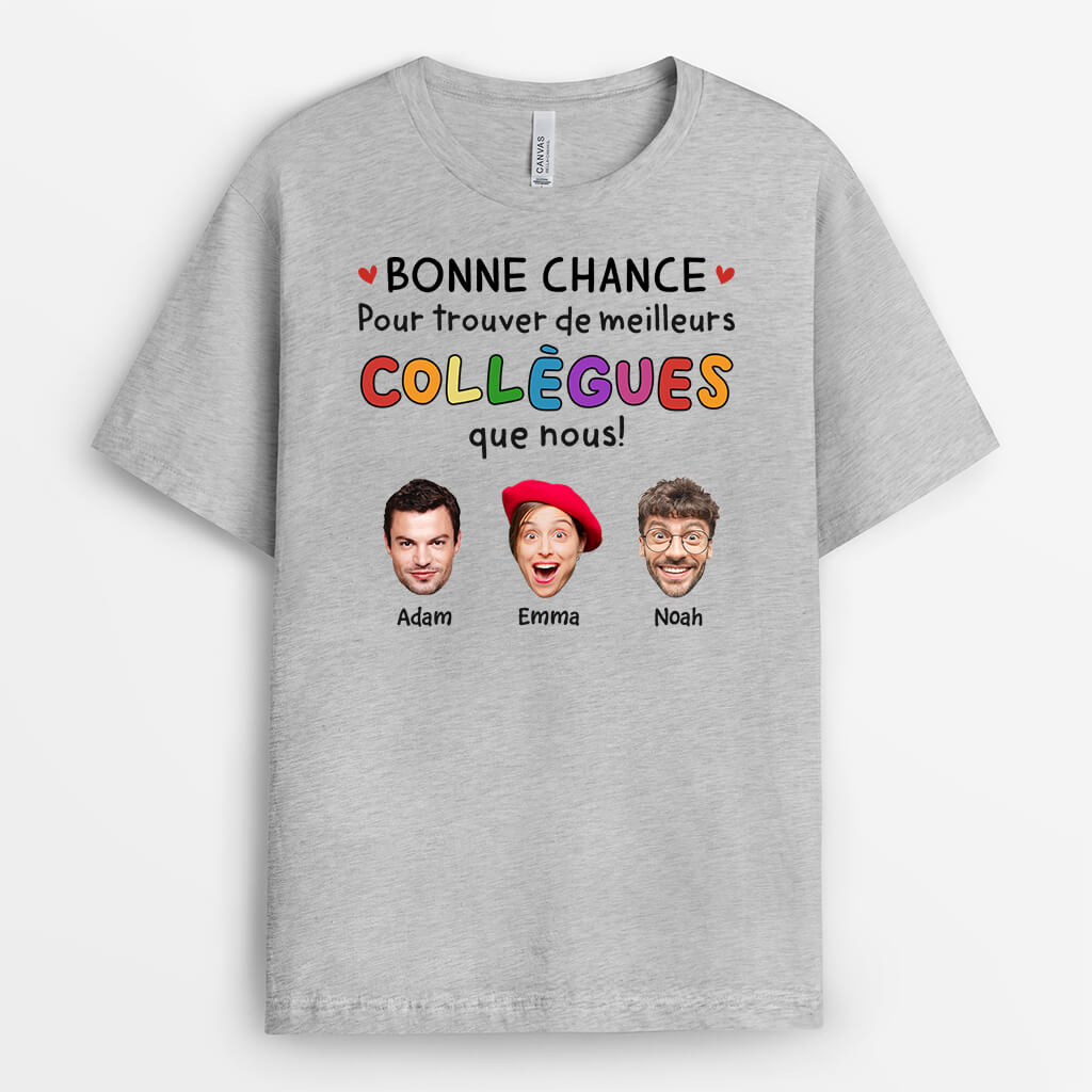 2449AFR2 bonne chance pour trouver de meilleur collegue que nous avec visages t shirt collegue personnalise