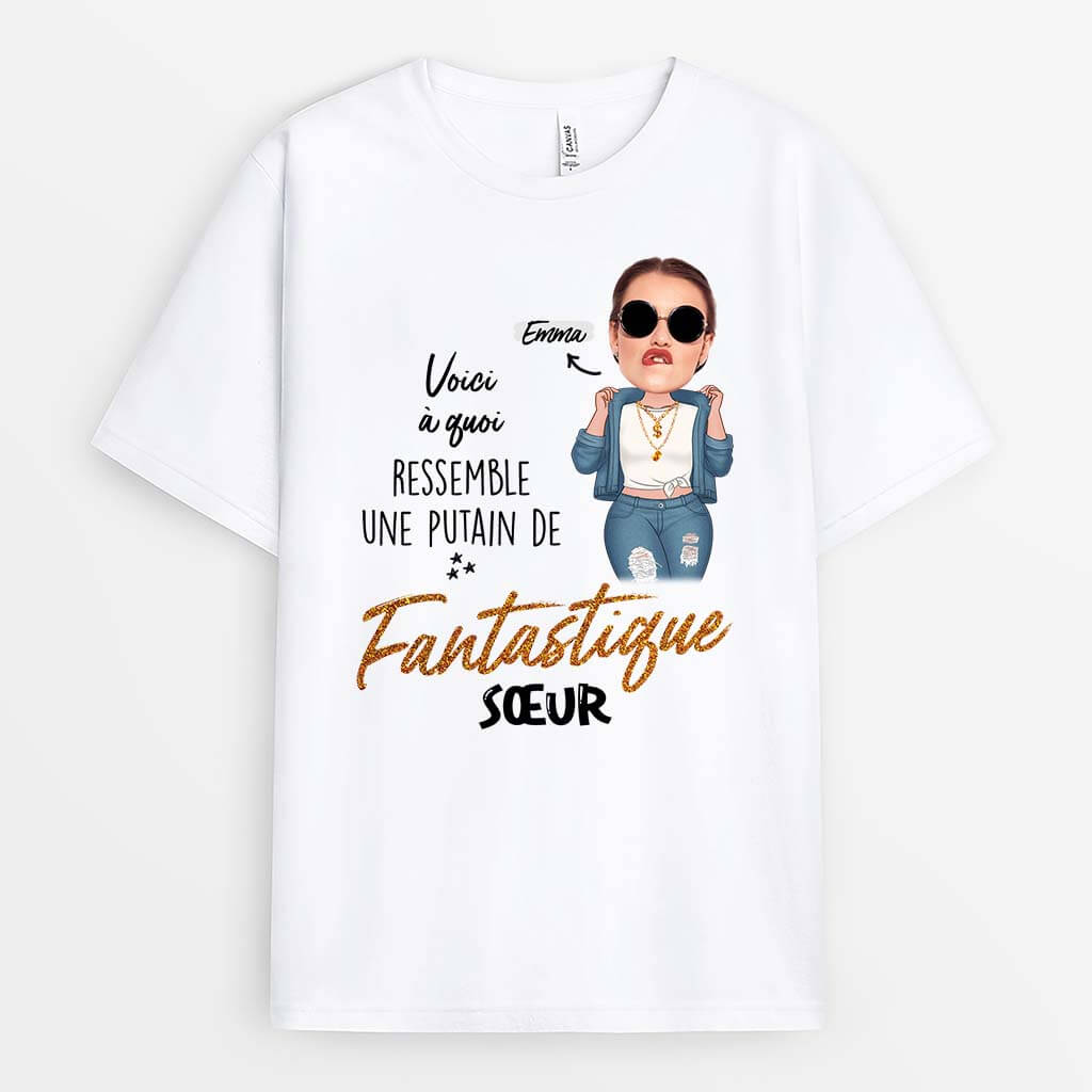 2502AFR2 t shirt voici a quoi ressemble une putain de fantastique soeur personnalise