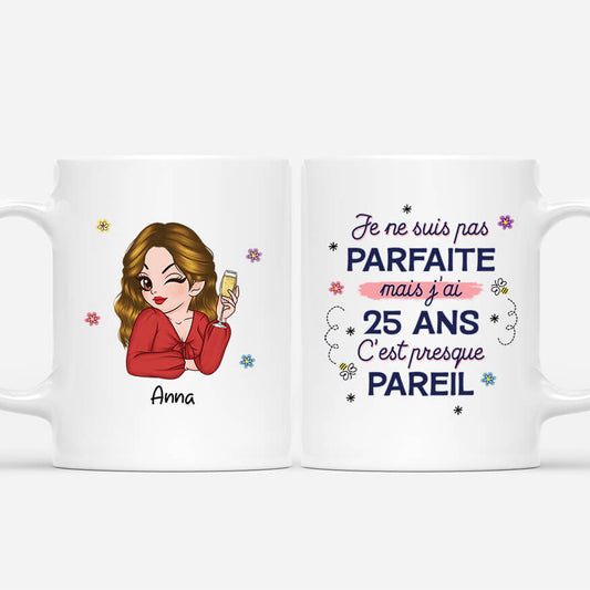 2528MFR1 mug je ne suis pas parfaite mais jai 25 ans cest presque pareil