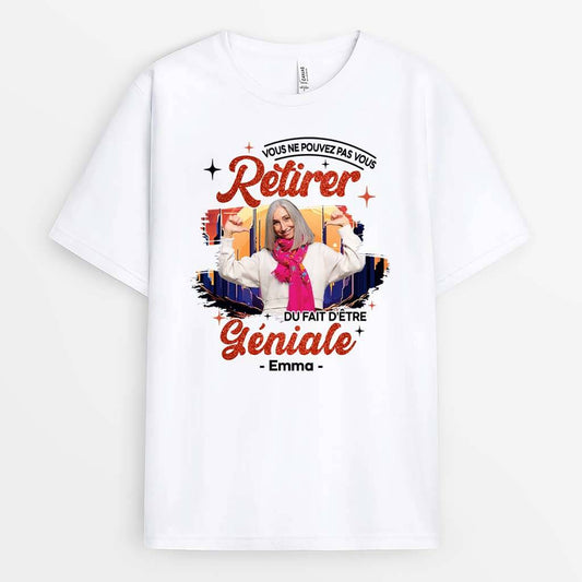 2545AFR2 t shirt vous ne pouvez pas vous retirer du fait detre genial personnalise