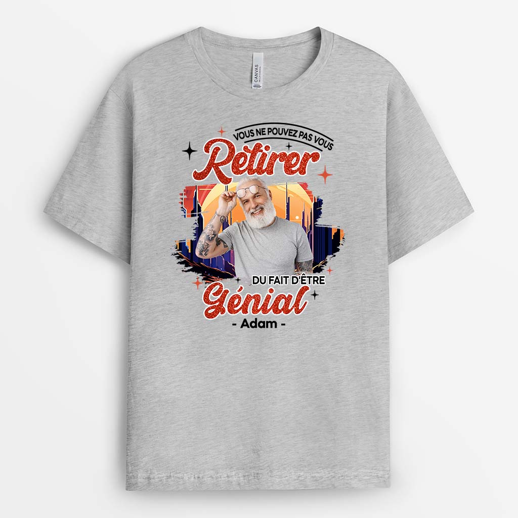 2545AFR2 t shirt vous ne pouvez pas vous retirer du fait detre geniale personnalise