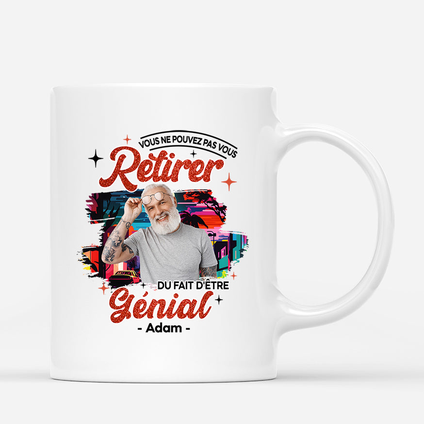 2545MFR1 mug vous ne pouvez pas vous retirer du fait detre genial personnalise