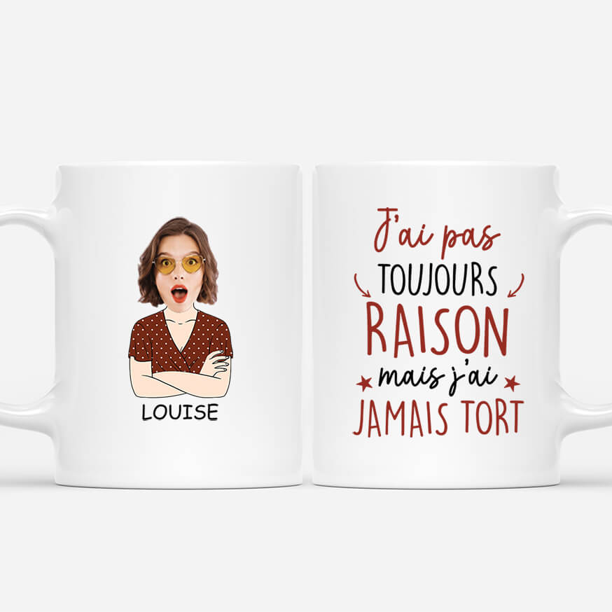 2550MFR1 mug jai pas toujours taison mais jai jamais tort version femme personnalise