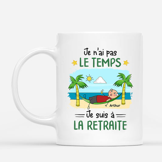 2551MFR1 mug je nai pas le temps je suis a la retraite version homme personnalise_788e2802 9970 49e0 87f4 c252a31e9955