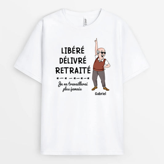 2558AFR1 liberee delivree retraitee je ne travaillerai plus jamais  t shirt personnalise retraite femme