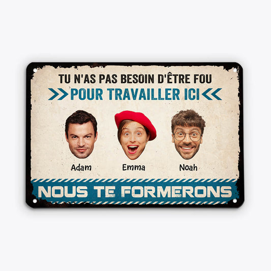 2928EFR1 tu nas pas besoin detre fou pour travailler ici plaque personnalisee pour collegue