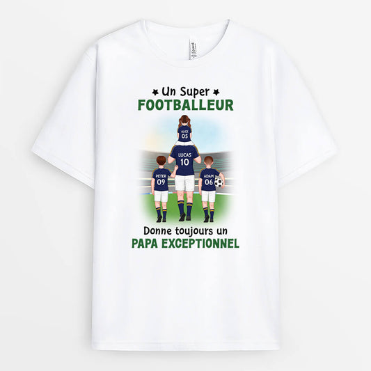 3083AFR1 un super footballeur donne toujours un papa exceptionnel t shirt personnalise papa