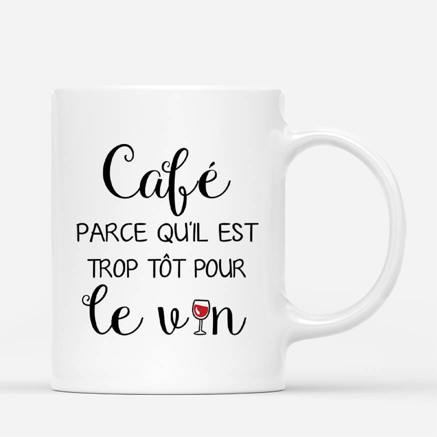 3471MFR3 cafe parce quil est trop tot pour le vin mug personnalise pour meilleure amie