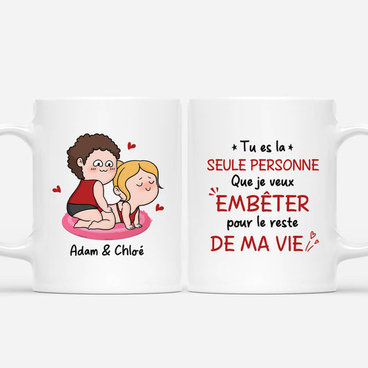 3716MFR1 tu es la seule personne que je veux embeter pour le reste de ma vie tasse couple humoristique