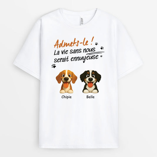 6019AFR1 t shirt personnalise la vie serait ennuyeuse sans des chiens 6019akv5c