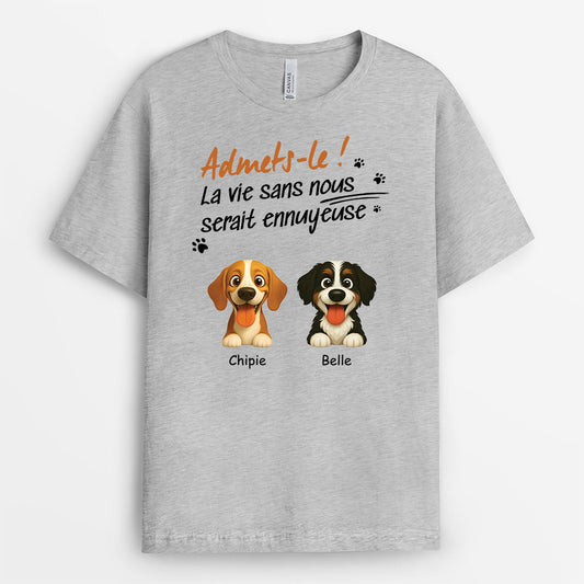 6019AFR2 t shirt personnalise la vie serait ennuyeuse sans des chiens 6019akv5c